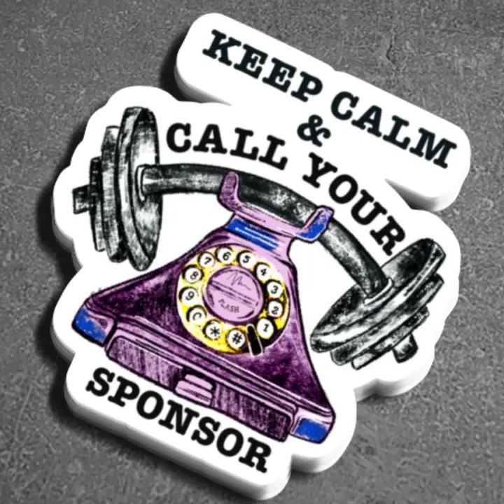 Keep Calm & Call Your Sponsor - Vinyl Recovery Sticker
